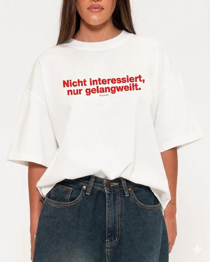 Nicht interessiert- T Shirt