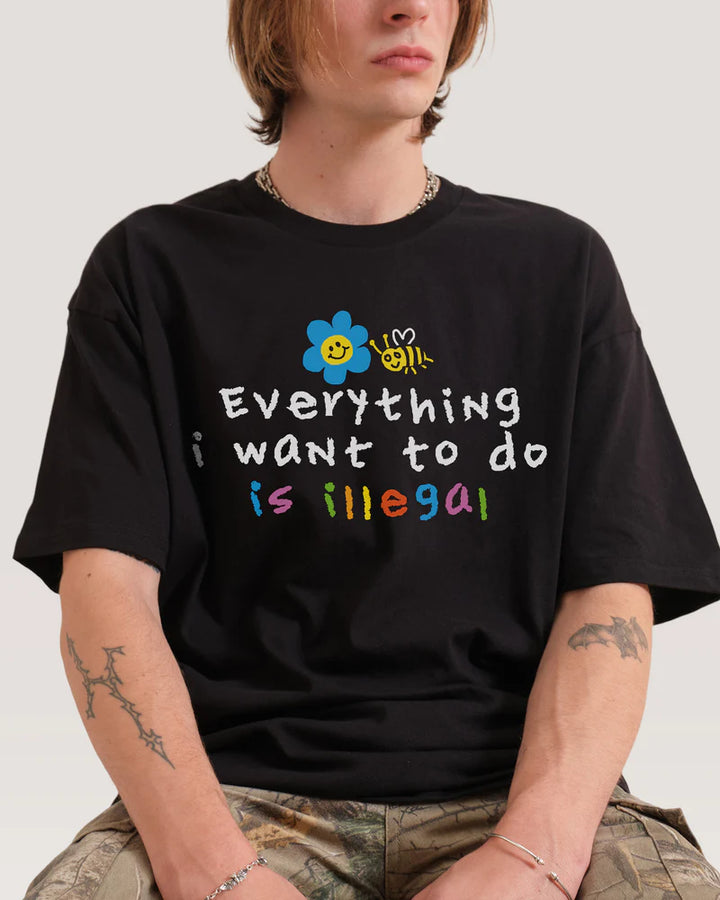 „Everything I Want To Do Is Illegal“ - T-Shirt