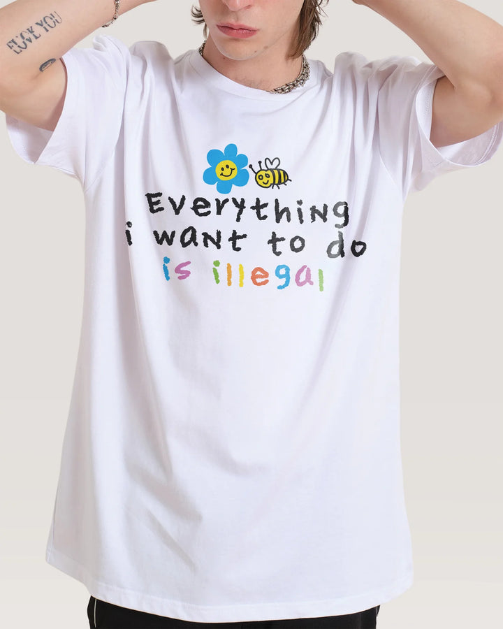 „Everything I Want To Do Is Illegal“ - T-Shirt